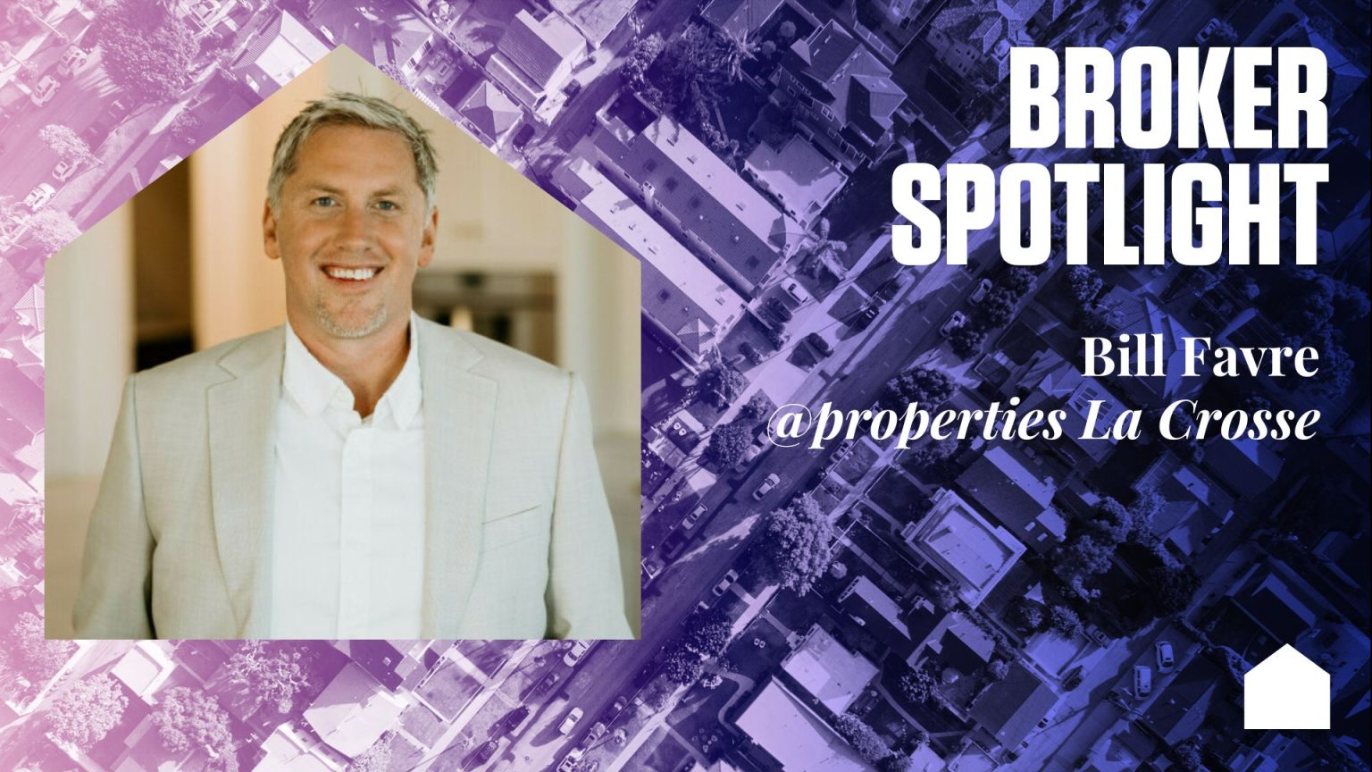 Spotlight Broker: Bill Favre, @Properties La Crosse